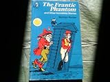 The frantic phantom and other incredible stories