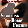 Searching for Bobby Fischer