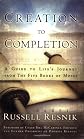 Creation to Completion: A Guide to Life's Journey from the Five Books of Moses