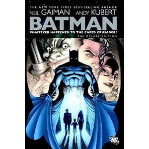 Batman: Whatever Happened to the Caped Crusader? (Deluxe Edition) by Neil Gaiman and Andy Kubert