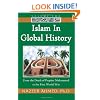 Islam in Global History: Volume Two: From the Death of Prophet Muhammed to the First World War