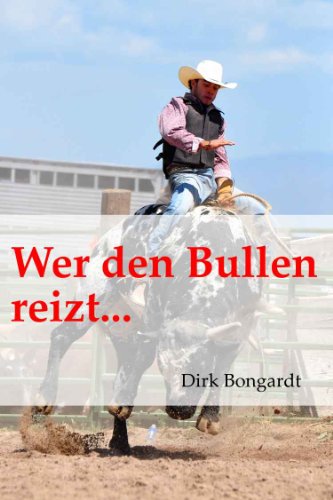 Buch - Cover Wer den Bullen reizt... (Western-Reihe 'Die Al Wolfson-Chroniken') - Dirk Bongardt - Dirk Bongardt