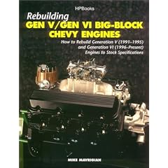 Rebuilding Gen V/Gen VI Big-Block Chevy Engines: How to Rebuild Generation V (1991-1995) and Generation VI (1996-Present) Engines to Stock Specificati