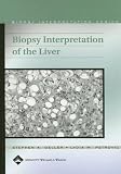 Biopsy Interpretation of the Liver (Biopsy Interpretation Series)