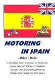 Motoring in Spain: a handy, comprehensive handbook on driving in Spain - includes road signs and useful information on the laws