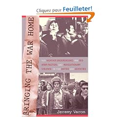 Bringing the War Home: The Weather Underground, the Red Army Faction, and the Revolutionary Violence in the Sixties and Seventies