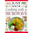 Cooking with Microwave (101 Essential Tips)