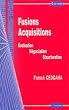 Fusion-acquisition : Evaluation, n�gociation, structuration