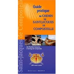 Guide pratique du Chemin de Saint-Jacques-de-Compostelle des Pyr�n�es fran�aises � Santiago de Compostela : A l'usage des p�lerins (� pied, � cheval, � v�lo tout-terrain)