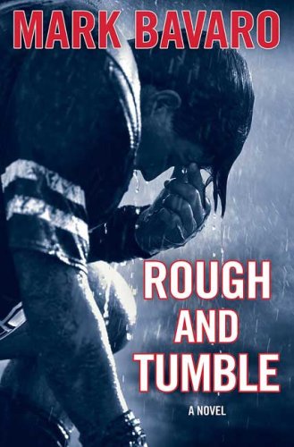 Rough & Tumble: A Novel, by Mark Bavaro