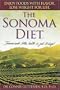 The Sonoma Diet: Trimmer Waist, Better Health in Just 10 Days!