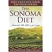 The Sonoma Diet: Trimmer Waist, Better Health in Just 10 Days!