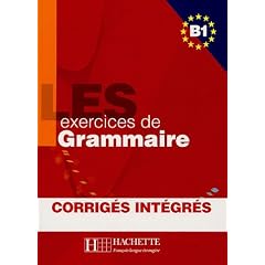 Les exercices de Grammaire B1 : Corrig�s int�gr�s