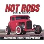 Hot Rods Field Guide: American Icons 1930 - Present