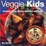 Veggie Kids: Healthy, Tasty Dishes Children Will Love