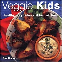 Veggie Kids: Healthy, Tasty Dishes Children Will Love