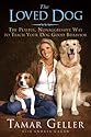 The Loved Dog: The Playful, Nonaggressive Way to Teach Your Dog Good Behavior