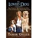 The Loved Dog: The Playful, Nonaggressive Way to Teach Your Dog Good Behavior