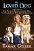 The Loved Dog: The Playful, Nonaggressive Way to Teach Your Dog Good Behavior