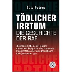 T�dlicher Irrtum: Die Geschichte der RAF