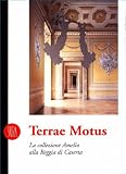 Terrae motus. Collezione Amelio, Reggia di Caserta (Collezioni)