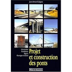 Projet et construction des ponts, 2e �dition. G�n�ralit�s, fondations, appuis, ouvrages, ouvrages courants