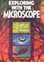Exploring With the Microscope: A Book of Discovery & Learning