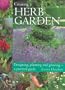 Creating a Herb Garden: Designing, Planting and Growing--A Practical Guide