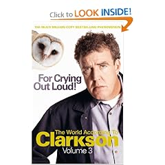 FOR CRYING OUT LOUD: THE WORLD ACCORDING TO CLARKSON V. 3 (WORLD ACCORDING TO CLARKSON 3)