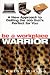 Be a Workplace Warrior: A New Approach to Getting the Job That's Perfect for You