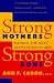 Strong Mothers, Strong Sons: Raising the Next Generation of Men
