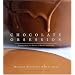 Chocolate Obsession: Confections and Treats to Create and Savor