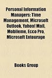 Personal Information Managers: Time Management, Microsoft Outlook, Yahoo! Mail, Mobileme, Ecco Pro, Microsoft Entourage
