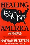 Healing Racism in America: A Prescription for the Disease