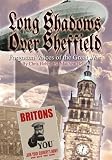 Long shadows over Sheffield : forgotten voices of the Great War