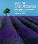 Seeing Landscapes: The Creative Process Behind Great Photographs Seeing Landscapes: The Creative Process Behind Great Photographs