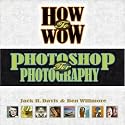 How to Wow: Photoshop for Photography