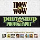 Click here to buy How to Wow: Photoshop for Photography (How to Wow) by  Jack Davis and Ben Willmore.