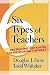 Six Types Of Teachers: Recruiting, Retaining, And Mentoring The Best by Douglas J. Fiore ISBN 1930556853