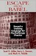 Escape from Babel: Toward a Unifying Language for Psychotherapy Practice (Norton Professional Books)
