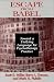Escape from Babel: Toward a Unifying Language for Psychotherapy Practice (Norton Professional Books)