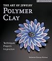 The Art of Jewelry: Polymer Clay: Techniques, Projects, Inspiration (Lark Jewelry Book)