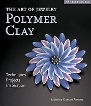 The Art of Jewelry: Polymer Clay: Techniques, Projects, Inspiration (Lark Jewelry Book)