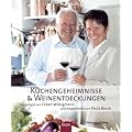 K�chengeheimnisse und Weinentdeckungen: Aufgetischt von Eckart Witzigmann und eingeschenkt von Paula Bosch