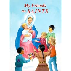 My Friends the Saints: Illustrated Prayer-Talks With Favorite Saints