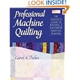 Professional Machine Quilting: The Complete Guide to Running a Successful Quilting Business by Carol A. Thelen