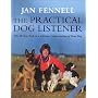 The Practical Dog Listener: The 30-day Path to a Lifelong Understanding of Your Dog