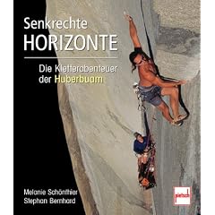 Senkrechte Horizonte: Die Kletterabenteuer der Huberbuam