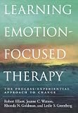 Learning Emotion-focused Therapy: The Process-experiential Approach to Change