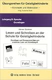 Übungsreihen für Geistigbehinderte, Lesen und Schreiben an der Schule für Geistigbehinderte: Grundlagen und Übungsvorschläge zum erweiterten Lese- und Schreibbegriff
